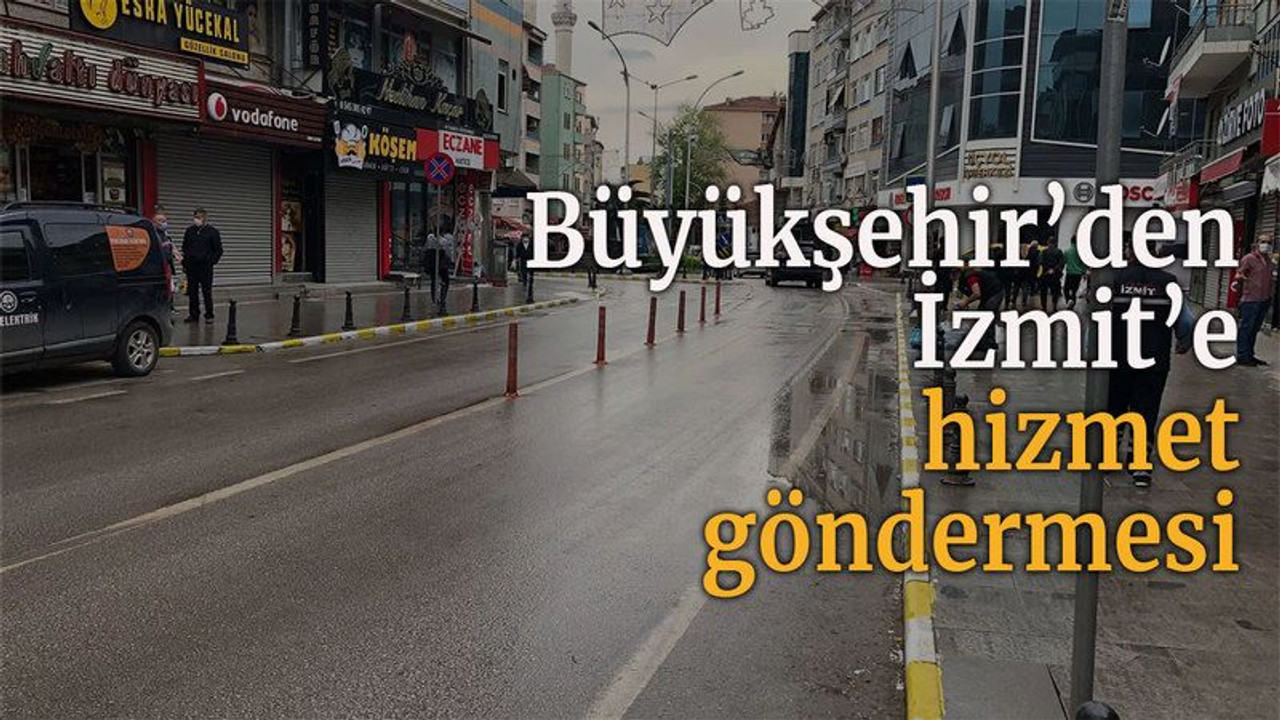 Büyükşehir’den İzmit’e hizmet göndermesi